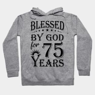 Blessed By God For 75 Years Hoodie